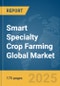 Smart Specialty Crop Farming Global Market Report 2025 - Product Thumbnail Image