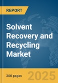 Solvent Recovery and Recycling Market Report 2025- Product Image