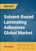 Solvent-Based Laminating Adhesives Global Market Report 2025- Product Image