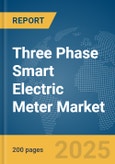 Three Phase Smart Electric Meter Market Report 2025- Product Image