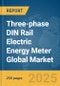 Three-phase DIN Rail Electric Energy Meter Global Market Report 2025 - Product Thumbnail Image