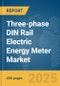 Three-phase DIN Rail Electric Energy Meter Market Report 2025 - Product Image