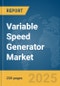 Variable Speed Generator Market Report 2025 - Product Image
