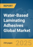 Water-Based Laminating Adhesives Global Market Report 2025- Product Image