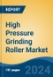 High Pressure Grinding Roller Market - Global Industry Size, Share, Trends, Opportunity, and Forecast, 2019-2029F - Product Image