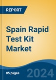 Spain Rapid Test Kit Market, By Region, Competition Forecast & Opportunities, 2019-2029F- Product Image