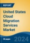 United States Cloud Migration Services Market, By Region, Competition Forecast & Opportunities, 2019-2029F - Product Thumbnail Image