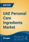 UAE Personal Care Ingredients Market, By Region, Competition Forecast & Opportunities, 2019-2029F - Product Thumbnail Image
