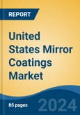 United States Mirror Coatings Market, By Region, Competition Forecast & Opportunities, 2019-2029F- Product Image