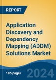 Application Discovery and Dependency Mapping (ADDM) Solutions Market - Global Industry Size, Share, Trends, Opportunity, and Forecast, 2019-2029F- Product Image