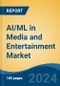 AI/ML in Media and Entertainment Market - Global Industry Size, Share, Trends, Opportunity, and Forecast, 2019-2029F - Product Image