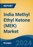 India Methyl Ethyl Ketone (MEK) Market, By Region, Competition Forecast & Opportunities, 2020-2030F- Product Image