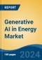 Generative AI in Energy Market - Global Industry Size, Share, Trends, Opportunity, and Forecast, 2019-2029F - Product Image