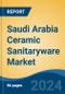 Saudi Arabia Ceramic Sanitaryware Market, By Region, Competition Forecast & Opportunities, 2019-2029F - Product Image