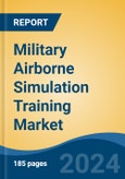 Military Airborne Simulation Training Market - Global Industry Size, Share, Trends, Opportunity, and Forecast, 2019-2029F- Product Image