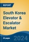 South Korea Elevator & Escalator Market, By Region, Competition Forecast & Opportunities, 2019-2029F - Product Thumbnail Image