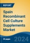 Spain Recombinant Cell Culture Supplements Market, By Region, Competition Forecast & Opportunities, 2019-2029F - Product Thumbnail Image