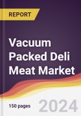 Vacuum Packed Deli Meat Market Report: Trends, Forecast and Competitive Analysis to 2031- Product Image