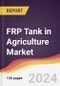 FRP Tank in Agriculture Market Report: Trends, Forecast and Competitive Analysis to 2030 - Product Thumbnail Image