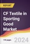 CF Textile in Sporting Good Market Report: Trends, Forecast and Competitive Analysis to 2030 - Product Image