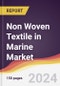Non Woven Textile in Marine Market Report: Trends, Forecast and Competitive Analysis to 2030 - Product Thumbnail Image