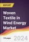 Woven Textile in Wind Energy Market Report: Trends, Forecast and Competitive Analysis to 2030 - Product Image
