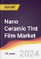 Nano Ceramic Tint Film Market Report: Trends, Forecast and Competitive Analysis to 2030 - Product Thumbnail Image