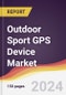 Outdoor Sport GPS Device Market Report: Trends, Forecast and Competitive Analysis to 2030 - Product Image
