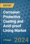 Corrosion Protective Coating and Acid-proof Lining Market - Global Industry Analysis, Size, Share, Growth, Trends, and Forecast 2031 - By Product, Technology, Grade, Application, End-user, Region: (North America, Europe, Asia Pacific, Latin America and Middle East and Africa) - Product Image