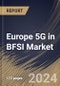 Europe 5G in BFSI Market Size, Share & Trends Analysis Report By Enterprise Size, By Data Type, By Service, By Deployment Type (Cloud-based, On-Premises, and Hybrid), By Application, By Technology, By Country and Growth Forecast, 2024 - 2031 - Product Thumbnail Image