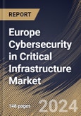 Europe Cybersecurity in Critical Infrastructure Market Size, Share & Trends Analysis Report By Type, By Application, By Country and Growth Forecast, 2024 - 2031- Product Image