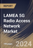 LAMEA 5G Radio Access Network Market Size, Share & Trends Analysis Report By Deployment (Outdoor and Indoor), By Component, By Architecture Type (CRAN, ORAN, and VRAN), By End Use, By Country and Growth Forecast, 2024 - 2031- Product Image