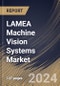 LAMEA Machine Vision Systems Market Size, Share & Trends Analysis Report By Component, By Application, By Vertical, By Type (2D, 3D, and 1D), By Country and Growth Forecast, 2024 - 2031 - Product Thumbnail Image