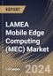 LAMEA Mobile Edge Computing (MEC) Market Size, Share & Trends Analysis Report By Enterprise Size (Large Enterprises and Small & Medium-sized Enterprises (SMEs)), By Component, By Application, By Country and Growth Forecast, 2024 - 2031 - Product Thumbnail Image