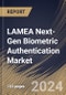 LAMEA Next-Gen Biometric Authentication Market Size, Share & Trends Analysis Report By Component (Software and Services), By Authentication Type, By Technology, By End User, By Country and Growth Forecast, 2024 - 2031 - Product Thumbnail Image