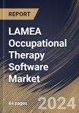 LAMEA Occupational Therapy Software Market Size, Share & Trends Analysis Report By Delivery Mode (Cloud-based and Web-based), By End-use, By Interface, By Country and Growth Forecast, 2024 - 2031- Product Image