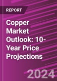 Copper Market Outlook: 10-Year Price Projections- Product Image