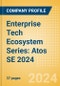 Enterprise Tech Ecosystem Series: Atos SE 2024 - Product Thumbnail Image