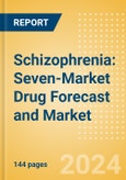 Schizophrenia: Seven-Market Drug Forecast and Market Analysis - Update- Product Image