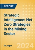 Strategic Intelligence: Net Zero Strategies in the Mining Sector (2024)- Product Image