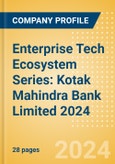 Enterprise Tech Ecosystem Series: Kotak Mahindra Bank Limited 2024- Product Image