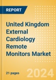 United Kingdom External Cardiology Remote Monitors Market Outlook to 2033- Product Image