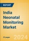 India Neonatal Monitoring Market Outlook to 2033 - Neonatal Incubators, Neonatal Monitors and Neonatal Warmers - Product Thumbnail Image