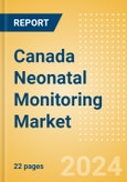 Canada Neonatal Monitoring Market Outlook to 2033 - Neonatal Incubators, Neonatal Monitors and Neonatal Warmers- Product Image