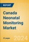 Canada Neonatal Monitoring Market Outlook to 2033 - Neonatal Incubators, Neonatal Monitors and Neonatal Warmers - Product Thumbnail Image