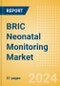 BRIC Neonatal Monitoring Market Outlook to 2033 - Neonatal Incubators, Neonatal Monitors and Neonatal Warmers - Product Thumbnail Image