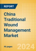 China Traditional Wound Management Market Outlook to 2033 - Abdominal Pads (ABD), Bandages and Others- Product Image
