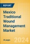 Mexico Traditional Wound Management Market Outlook to 2033 - Abdominal Pads (ABD), Bandages and Others - Product Thumbnail Image