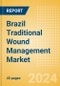 Brazil Traditional Wound Management Market Outlook to 2033 - Abdominal Pads (ABD), Bandages and Others - Product Thumbnail Image