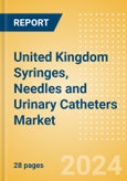 United Kingdom Syringes, Needles and Urinary Catheters Market Outlook to 2033 - Needles, Syringes and Urinary Catheters- Product Image